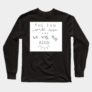 The Sun Will Rise Long Sleeve T-Shirt